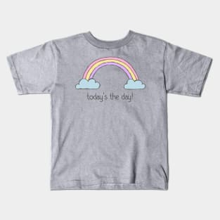 Positive thinking plus rainbow: Today's the day! (dark text) Kids T-Shirt